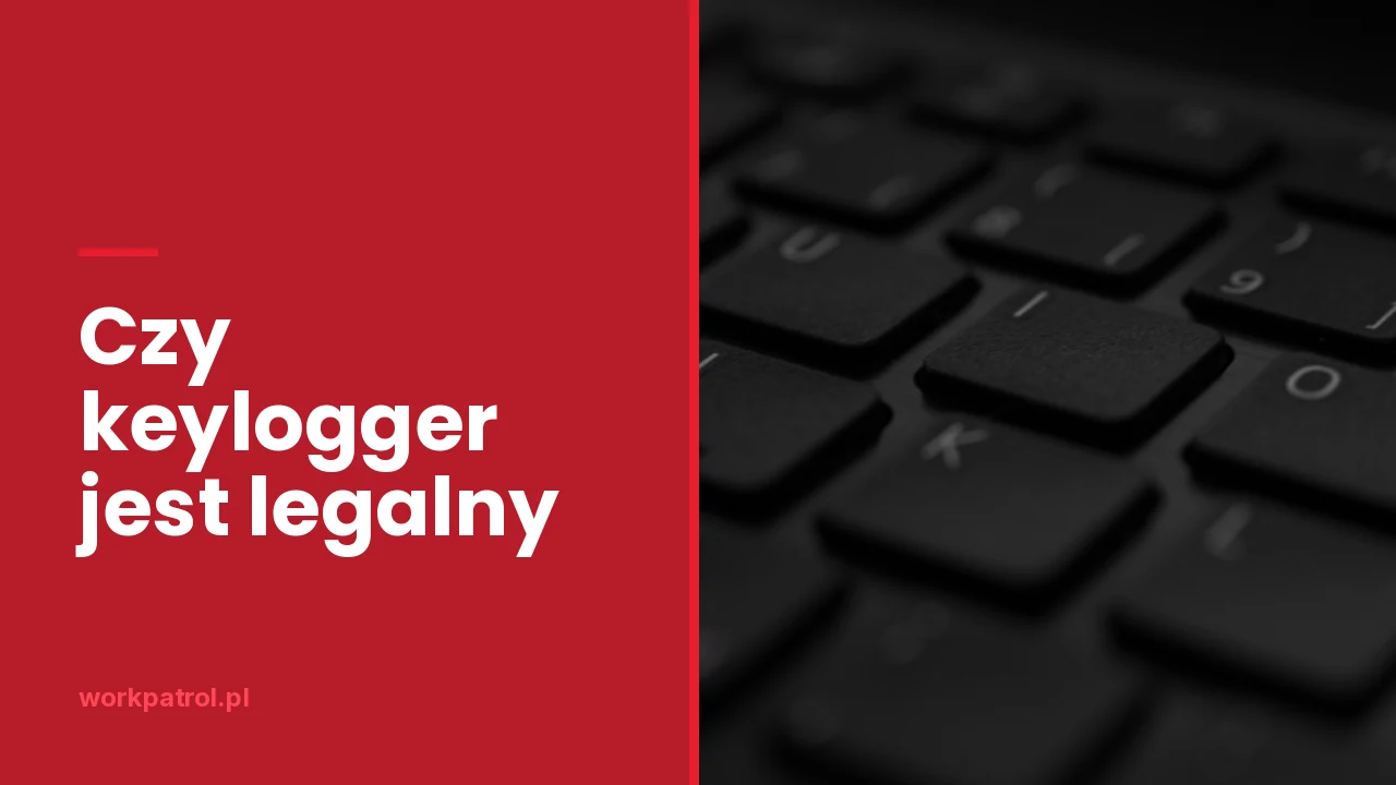 Czy keylogger jest legalny w firmie - kiedy wolno rejestrować klawiaturę