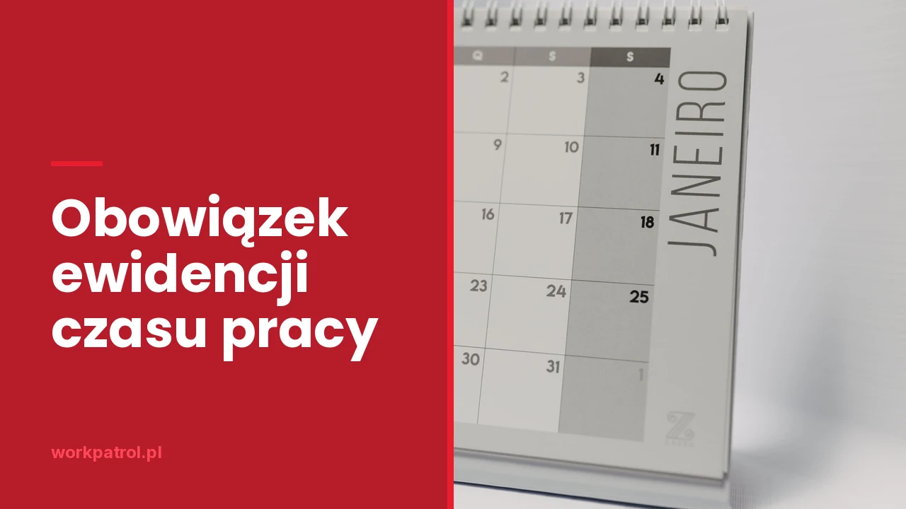 Obowiązek ewidencji czasu pracy - co musi prowadzić pracodawca