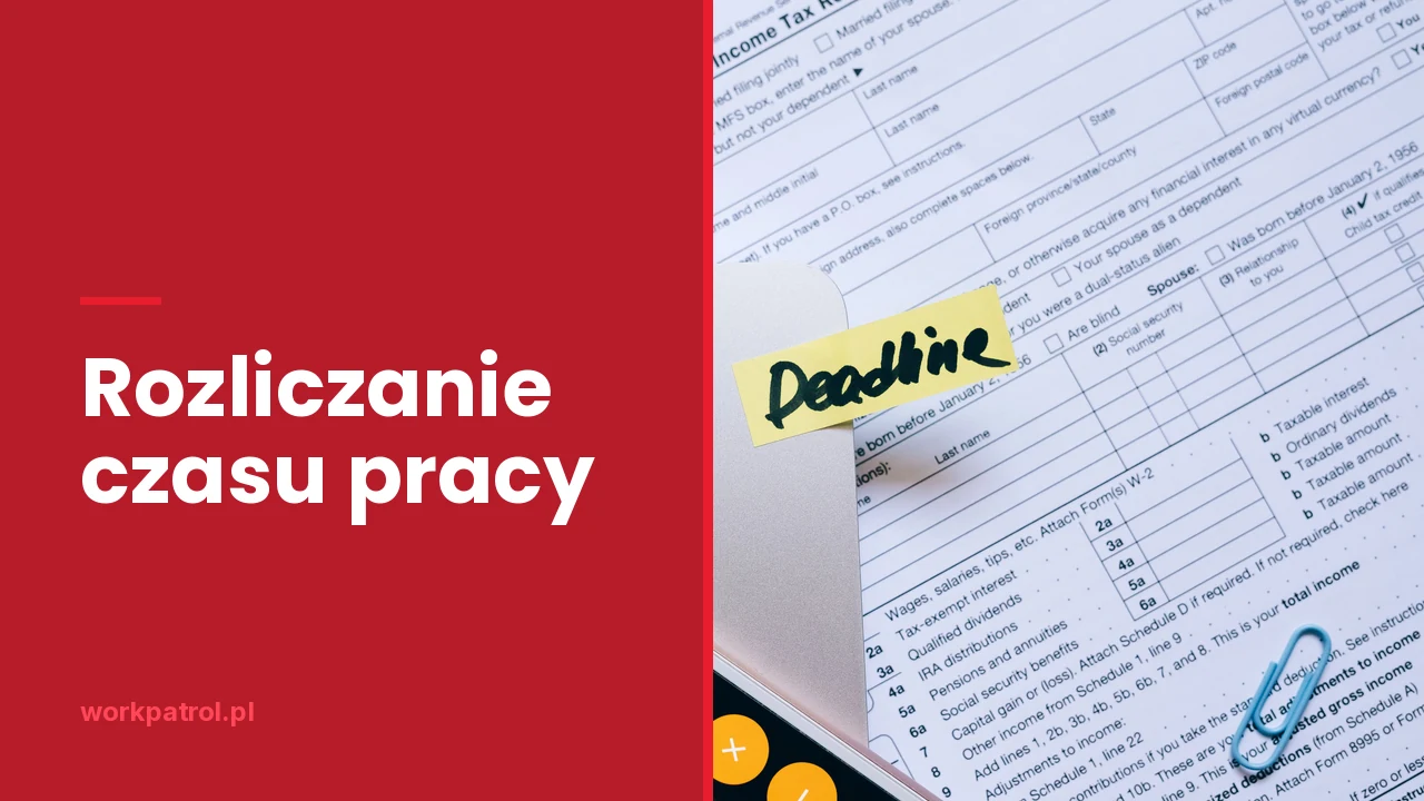 Rozliczanie czasu pracy - jak rozliczać godziny, nadgodziny i okresy